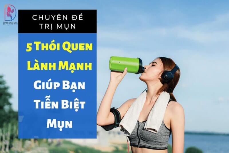 thoi quen giup ban tien biet mun